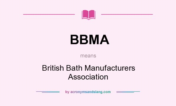 What does BBMA mean? It stands for British Bath Manufacturers Association
