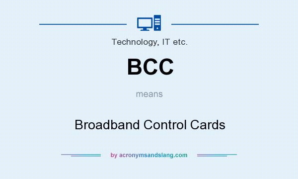 What does BCC mean? It stands for Broadband Control Cards