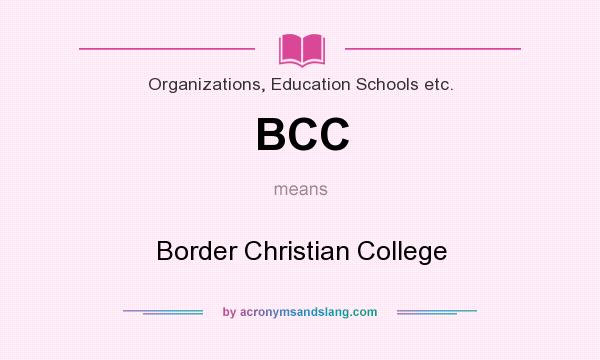 What does BCC mean? It stands for Border Christian College