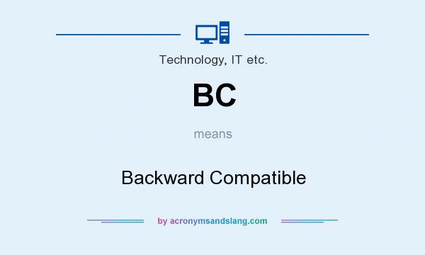 What does BC mean? It stands for Backward Compatible