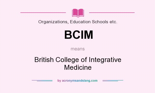What does BCIM mean? It stands for British College of Integrative Medicine