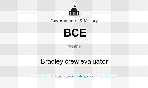 What does BCE mean? It stands for Bradley crew evaluator