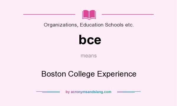 What does bce mean? It stands for Boston College Experience