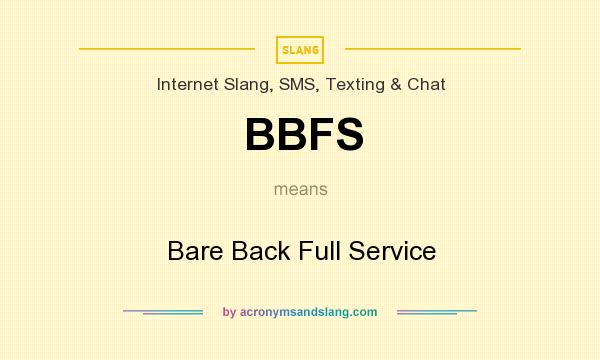What does BBFS mean? It stands for Bare Back Full Service