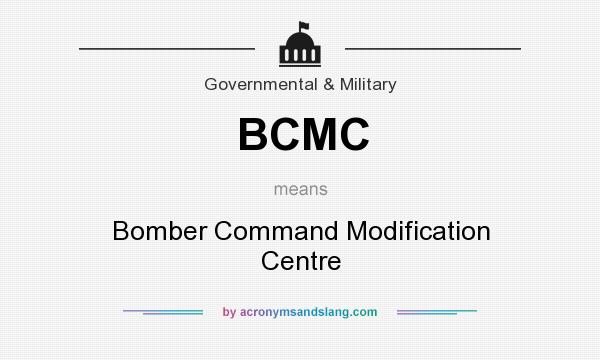 What does BCMC mean? It stands for Bomber Command Modification Centre