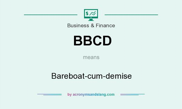 What does BBCD mean? It stands for Bareboat-cum-demise