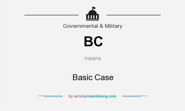 What does BC mean? It stands for Basic Case