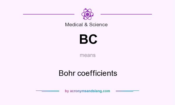What does BC mean? It stands for Bohr coefficients