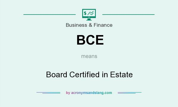 What does BCE mean? It stands for Board Certified in Estate