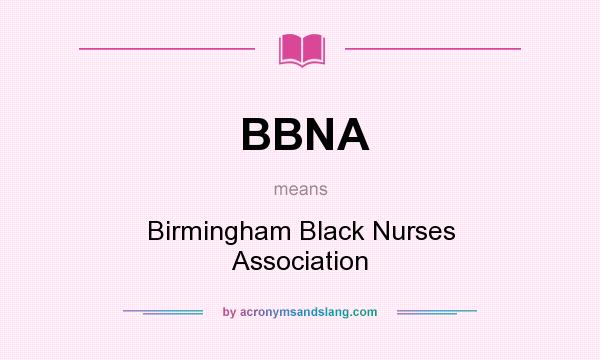 What does BBNA mean? It stands for Birmingham Black Nurses Association