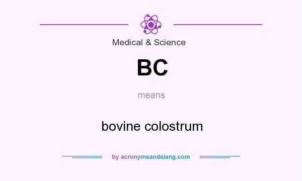 What does BC mean? It stands for bovine colostrum