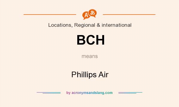 What does BCH mean? It stands for Phillips Air