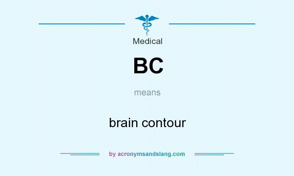 What does BC mean? It stands for brain contour