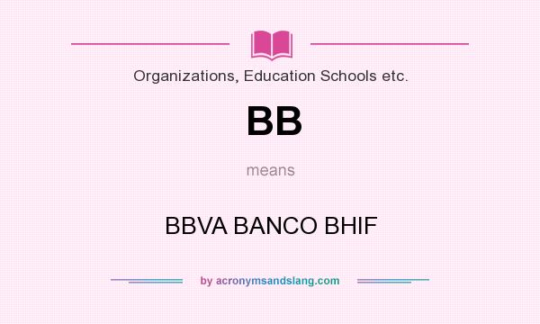 What does BB mean? It stands for BBVA BANCO BHIF