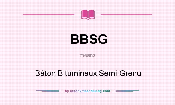 What does BBSG mean? It stands for Béton Bitumineux Semi-Grenu