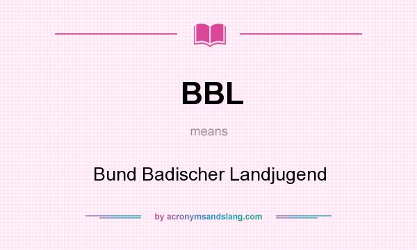 What does BBL mean? It stands for Bund Badischer Landjugend