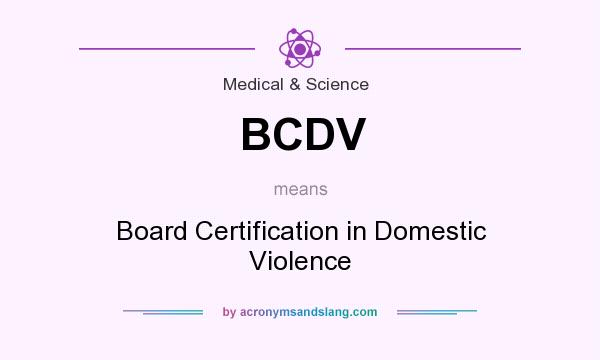 What does BCDV mean? It stands for Board Certification in Domestic Violence