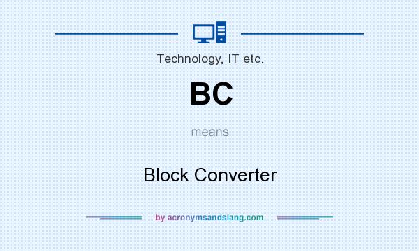 What does BC mean? It stands for Block Converter
