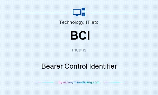 What does BCI mean? It stands for Bearer Control Identifier