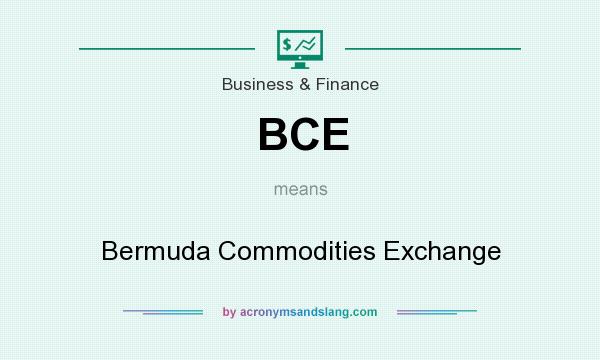What does BCE mean? It stands for Bermuda Commodities Exchange