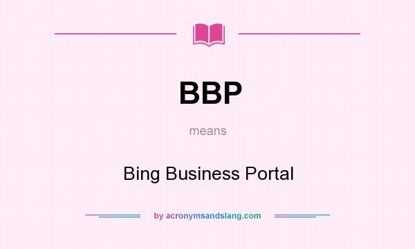 What does BBP mean? It stands for Bing Business Portal