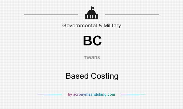 What does BC mean? It stands for Based Costing