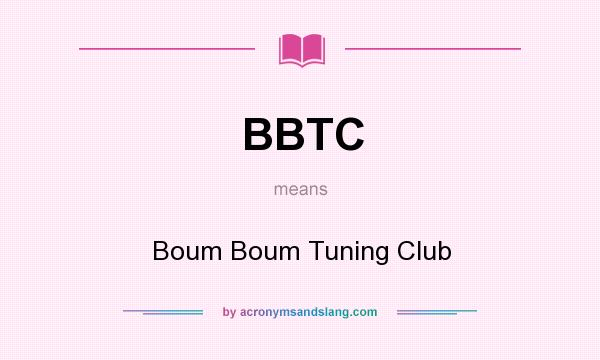What does BBTC mean? It stands for Boum Boum Tuning Club