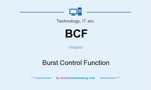 What does BCF mean? It stands for Burst Control Function