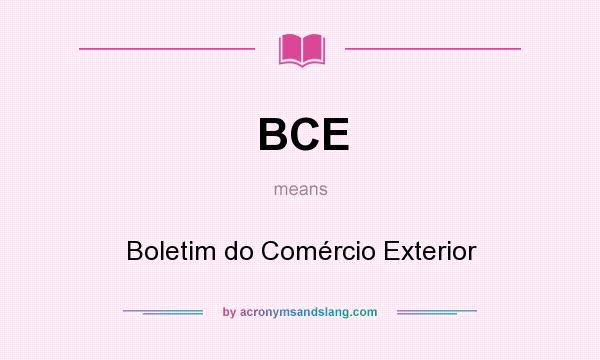 What does BCE mean? It stands for Boletim do Comércio Exterior