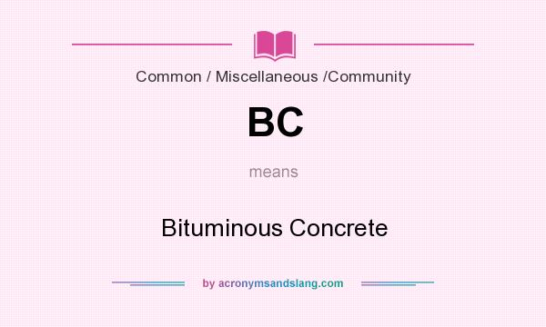What does BC mean? It stands for Bituminous Concrete