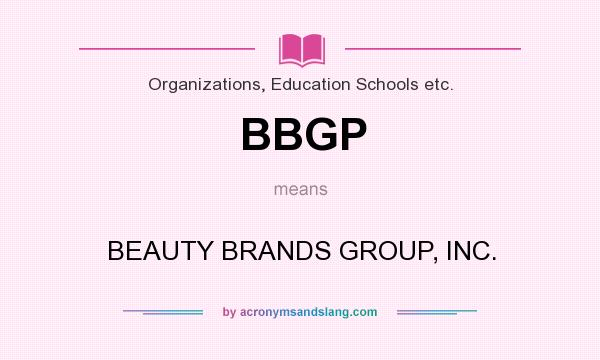 What does BBGP mean? It stands for BEAUTY BRANDS GROUP, INC.
