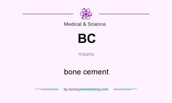 What does BC mean? It stands for bone cement