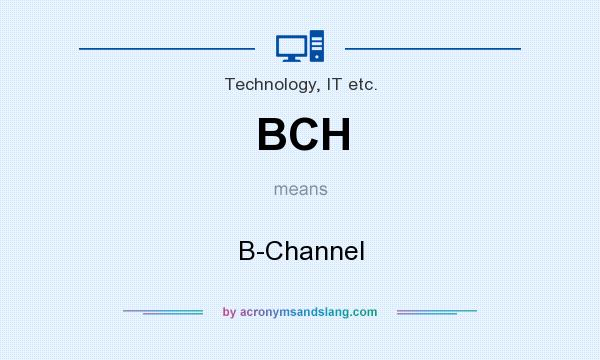 What does BCH mean? It stands for B-Channel