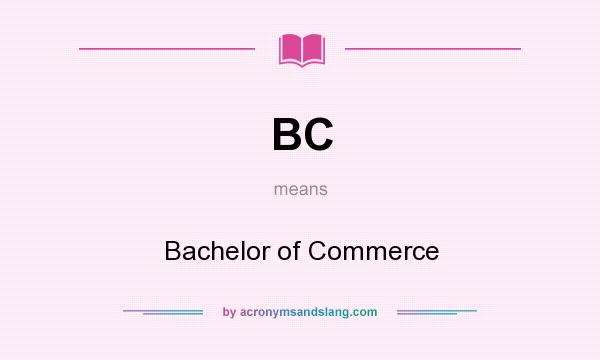 What does BC mean? It stands for Bachelor of Commerce