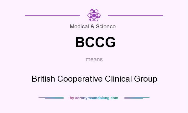 What does BCCG mean? It stands for British Cooperative Clinical Group