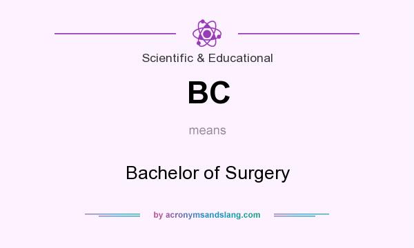 What does BC mean? It stands for Bachelor of Surgery