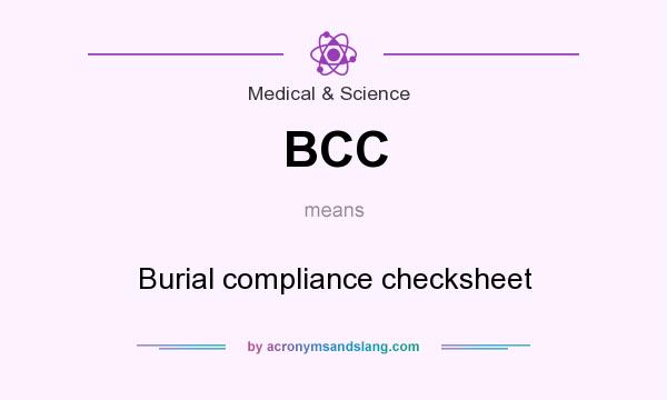 What does BCC mean? It stands for Burial compliance checksheet