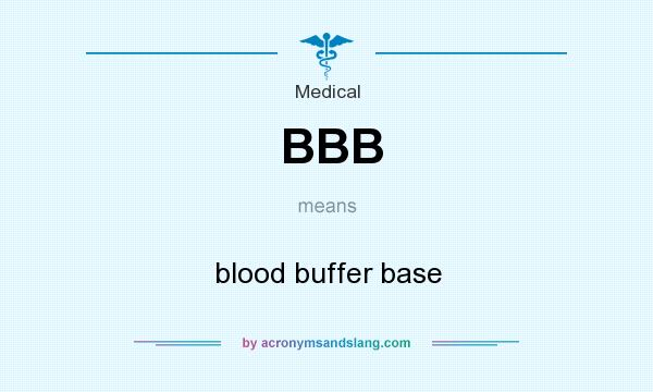 What does BBB mean? It stands for blood buffer base