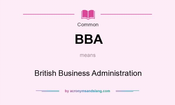 What does BBA mean? It stands for British Business Administration