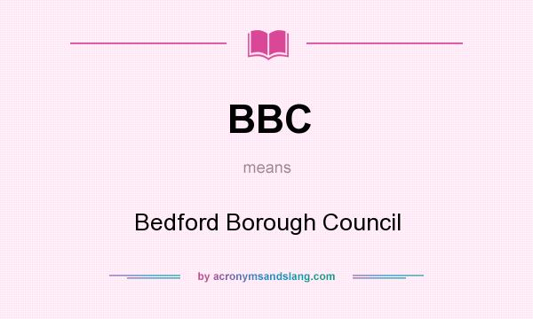 What does BBC mean? It stands for Bedford Borough Council