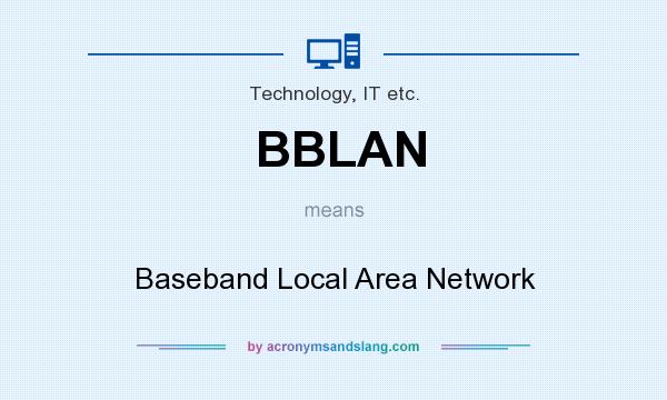 What does BBLAN mean? It stands for Baseband Local Area Network