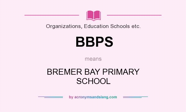 What does BBPS mean? It stands for BREMER BAY PRIMARY SCHOOL