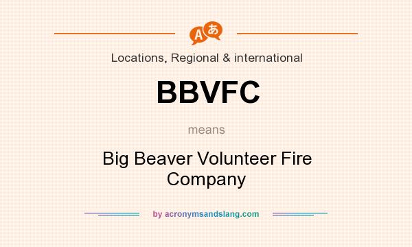 What does BBVFC mean? It stands for Big Beaver Volunteer Fire Company