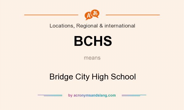 What does BCHS mean? It stands for Bridge City High School