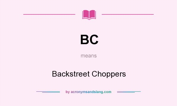 What does BC mean? It stands for Backstreet Choppers