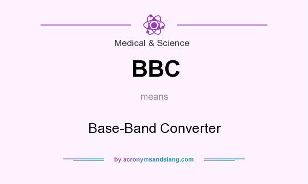 What does BBC mean? It stands for Base-Band Converter
