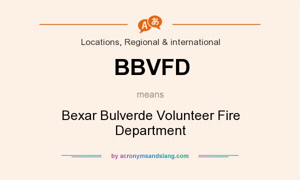 What does BBVFD mean? It stands for Bexar Bulverde Volunteer Fire Department