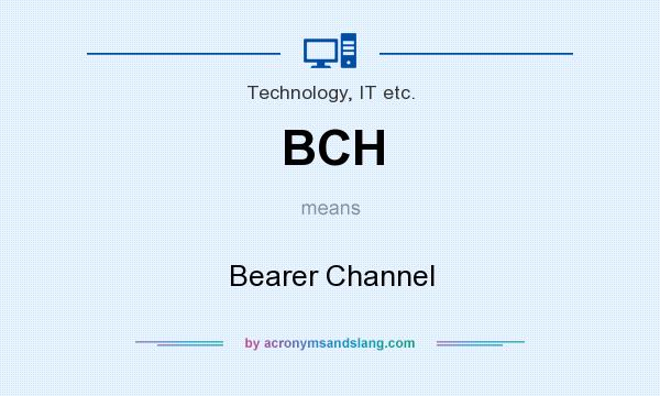 What does BCH mean? It stands for Bearer Channel