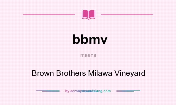 What does bbmv mean? It stands for Brown Brothers Milawa Vineyard