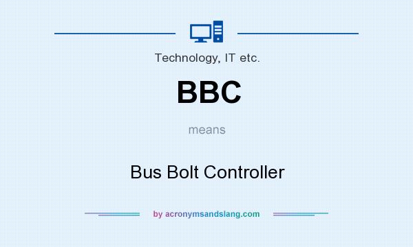 What does BBC mean? It stands for Bus Bolt Controller